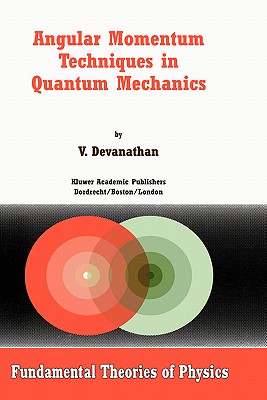 Angular Momentum Techniques in Quantum Mechanics (Fundamental Theories of Physics #108)