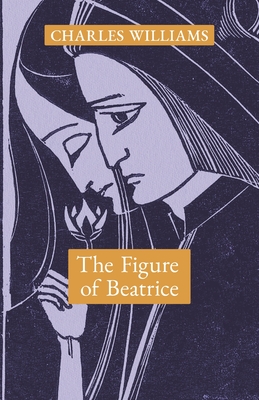 The Figure of Beatrice: A Study in Dante Cover Image