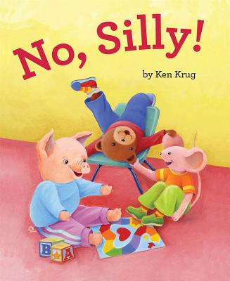 No, Silly! By Ken Krug, Ken Krug (Illustrator) Cover Image