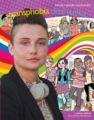 Transphobia: Deal with It and Be a Gender Transcender (Lorimer Deal with It) By J. Wallace Skelton, Nick Johnson (Illustrator) Cover Image