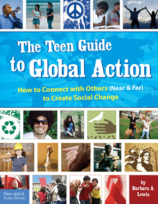 The Teen Guide to Global Action: How to Connect with Others (Near & Far) to Create Social Change Cover Image