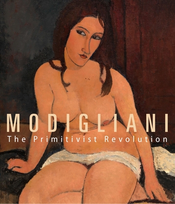 Modigliani: The Primitivist Revolution Cover Image