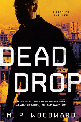 Dead Drop (Handler Thriller, A #2) By M.P. Woodward Cover Image