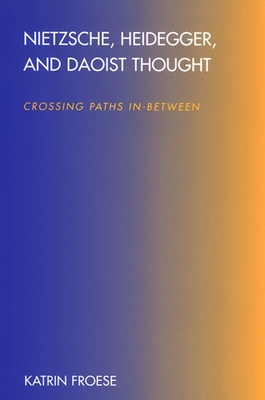 Nietzsche, Heidegger, and Daoist Thought: Crossing Paths In-Between Cover Image