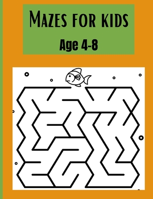 Mazes for Kids Ages 4-8: A Maze Activity Book for Kids (Paperback