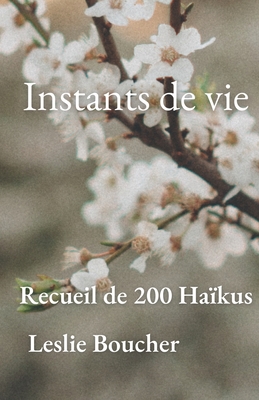 Intants de Vie: Recueil de 200 Haïkus Cover Image