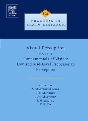 Visual Perception Part 1: Fundamentals of Vision: Low and Mid-Level Processes in Perception Volume 154 (Progress in Brain Research #154) Cover Image