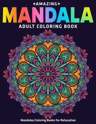 Amazing Mandala Adult Coloring Book: Mandalas Coloring Books for Relaxation: Coloring Pages For Meditation And Happiness By Coloring Zone Cover Image