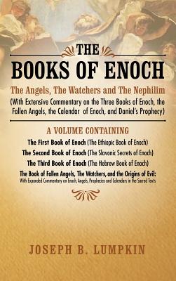 The Books of Enoch: The Angels, The Watchers and The Nephilim (with Extensive Commentary on the Three Books of Enoch, the Fallen Angels, t Cover Image
