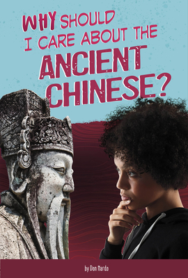 Why Should I Care about the Ancient Chinese? (Why Should I Care about History?)