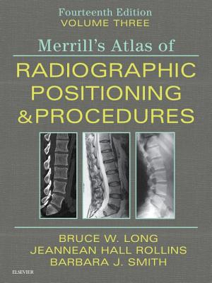 Merrill's Atlas of Radiographic Positioning and Procedures - Volume 3 By Bruce W. Long, Jeannean Hall Rollins, Barbara J. Smith Cover Image