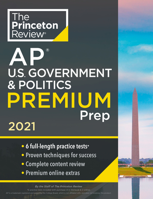 Princeton Review AP U.S. Government & Politics Premium Prep, 2021: 6 Practice Tests + Complete Content Review + Strategies & Techniques (College Test Preparation) Cover Image