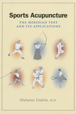 Sports Acupuncture: The Meridian Test and Its Applications By Yoshito Mukaino Cover Image