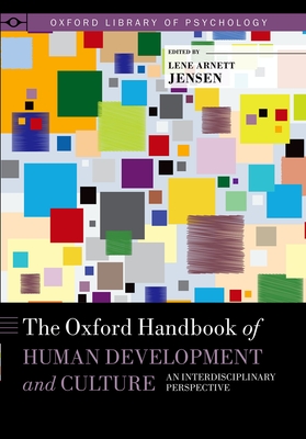 The Oxford Handbook of Human Development and Culture: An Interdisciplinary Perspective (Oxford Library of Psychology)