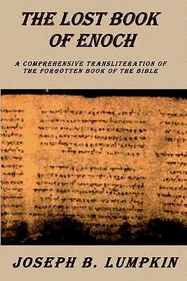 Lost Book of Enoch: A Comprehensive Transliteration of the Forgotten Book of the Bible By Joseph B. Lumpkin, Joyce A. Dujardin (Editor) Cover Image