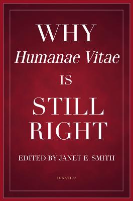 Why Humanae Vitae Is Still Right By Janet E. Smith, Ph.D. (Editor) Cover Image
