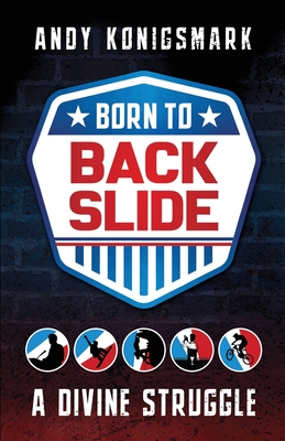 Born to Backslide: A Divine Struggle Cover Image
