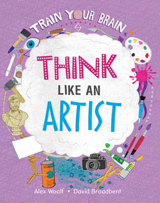 Think Like an Artist (Train Your Brain)
