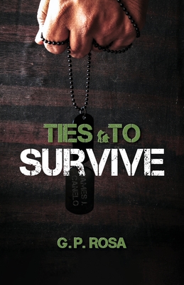 Ties To Survive By G. P. Rosa Cover Image
