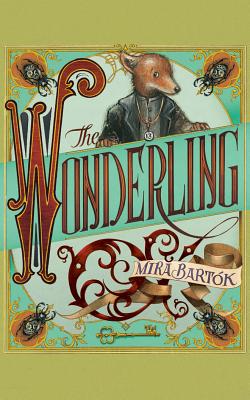 The Wonderling By Mira Bartok, Mira Bartok (Illustrator), Simon Vance (Read by) Cover Image