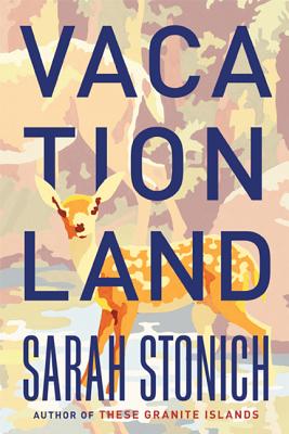 Vacationland By Sarah Stonich Cover Image
