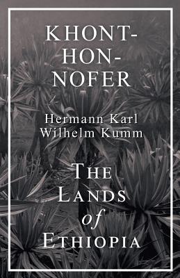 Khont-Hon-Nofer - The Lands of Ethiopia By H. K. W. Kumm Cover Image