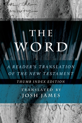 The Word: A Reader's Translation of the New Testament By Josh James (Translator) Cover Image