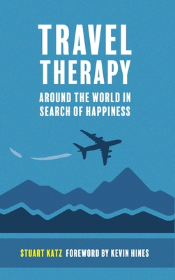 Travel Therapy: Around The World In Search Of Happiness Cover Image