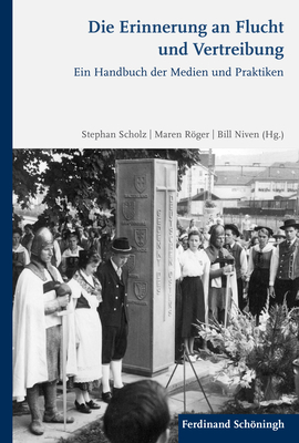 Die Erinnerung an Flucht Und Vertreibung: Ein Handbuch Der Medien Und Praktiken Cover Image