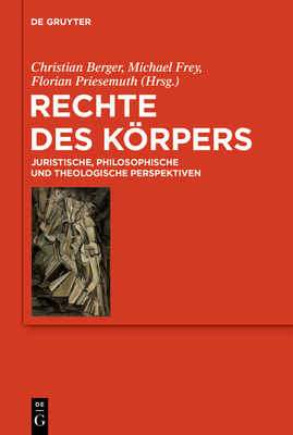 Rechte des Körpers By Christian Berger (Editor), Michael Frey (Editor), Florian Priesemuth (Editor) Cover Image