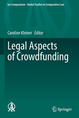 Legal Aspects of Crowdfunding (Ius Comparatum - Global Studies in Comparative Law #55)
