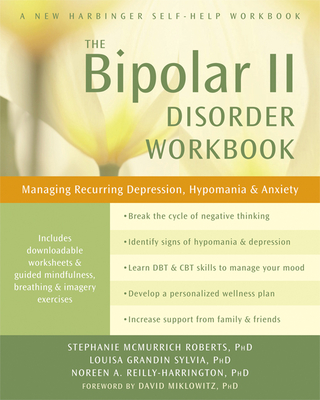 The Bipolar II Disorder Workbook: Managing Recurring Depression, Hypomania, and Anxiety Cover Image