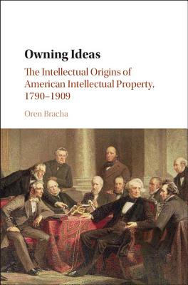 Owning Ideas (Cambridge Historical Studies in American Law and Society)