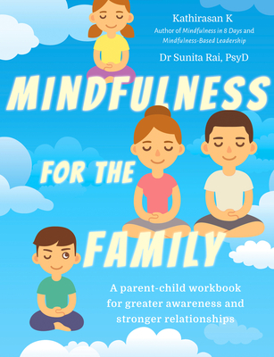 Mindfulness for the Family: A Parent-Child Workbook for Greater ...