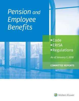 Pension and Employee Benefits Code Erisa Regulations: As of January 1, 2018 (Committee Reports) Cover Image