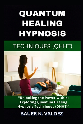 Quantum Healing Hypnosis Techniques (Qhht): Unlocking the Power Within ...