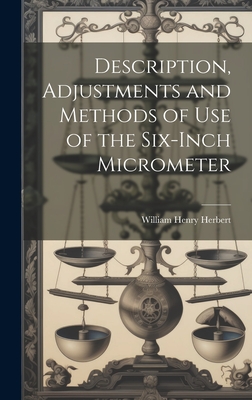 Description, Adjustments and Methods of Use of the Six-inch Micrometer Cover Image