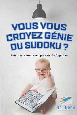 Vous vous croyez génie du Sudoku ? Faisons le test avec plus de 240 grilles By Puzzle Therapist Cover Image