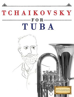 Tchaikovsky for Tuba: 10 Easy Themes for Tuba Beginner Book By Easy Classical Masterworks Cover Image