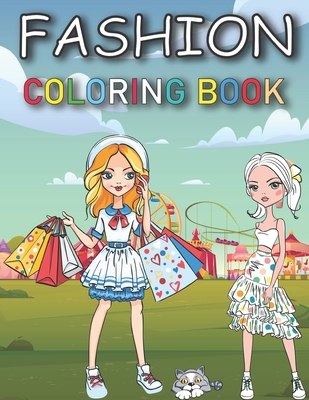 Fashion Coloring Book: Design Your Fashion Style Workbook, for Adults, Kids and Teens. Wonderful Dresses Coloring Book. Cover Image