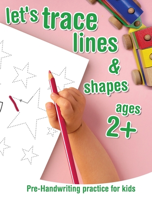Let's trace lines and shapes Pre-Handwriting Practice for kids ages 2+: Pen  control workbook for Preschoolers, Pre-K and Kindergarten (Paperback)