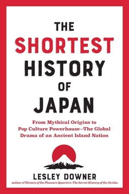 The Shortest History of Japan: From Mythical Origins to Pop Culture Powerhouse?The Global Drama of an Ancient Island Nation
