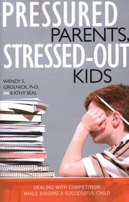 Pressured Parents, Stressed-out Kids: Dealing With Competition While Raising a Successful Child