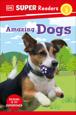 DK Super Readers Level 2 Amazing Dogs