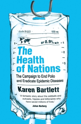 The Health of Nations: The Campaign to End Polio and Eradicate Epidemic Diseases Cover Image