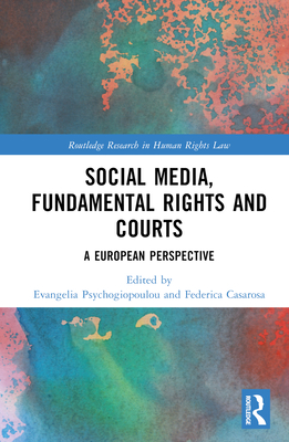Social Media, Fundamental Rights and Courts: A European Perspective (Routledge Research in Human Rights Law) Cover Image