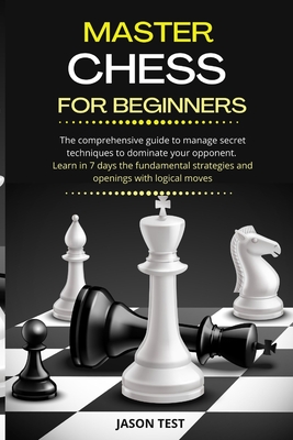 Chess Strategy: A Comprehensive Guide to Master Chess Openings