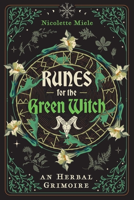 Runes for the Green Witch: An Herbal Grimoire By Nicolette Miele Cover Image
