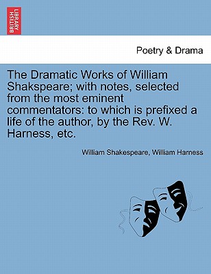 Cover for The Dramatic Works of William Shakspeare; With Notes, Selected from the Most Eminent Commentators