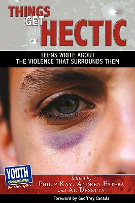 Things Get Hectic: Teens Write about the Violence That Surrounds Them Cover Image
